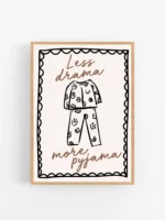 LESS DRAMA MORE PYJAMA