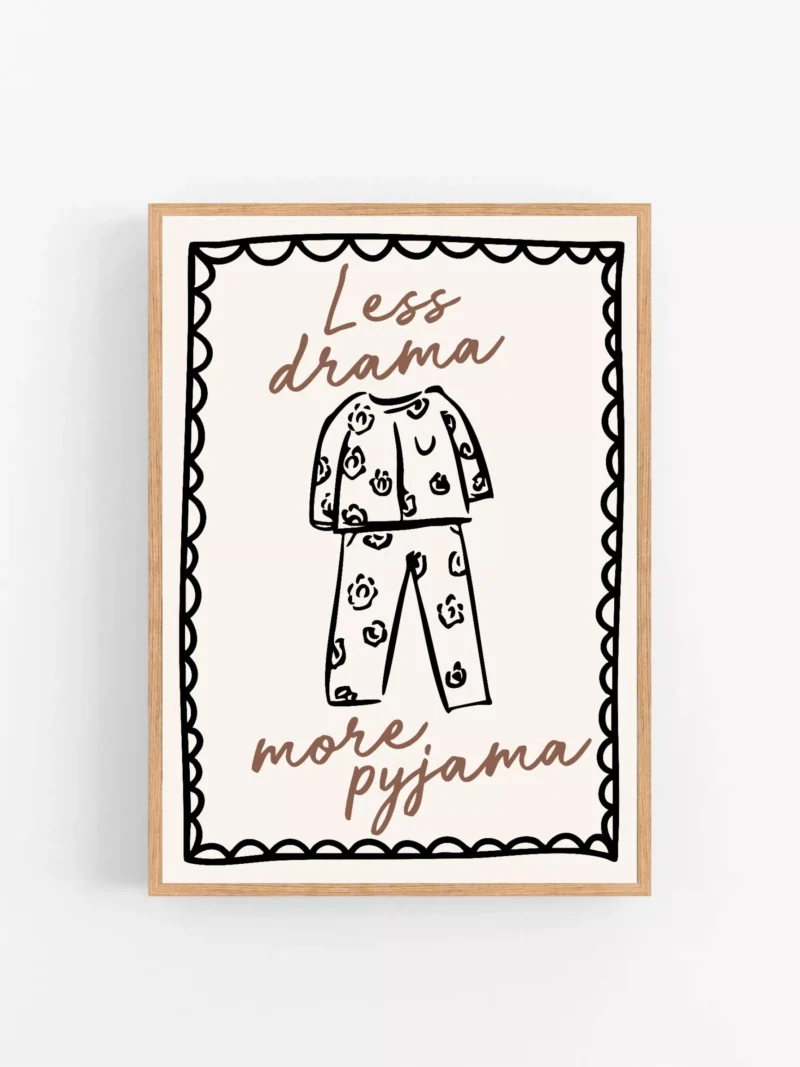 LESS DRAMA MORE PYJAMA